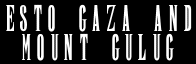 Esto Gaza & Mount Gulug